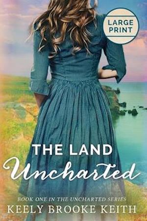 The Land Uncharted: Large Print