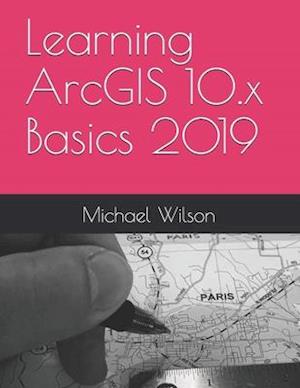 Learning ArcGIS 10.x Basics 2019