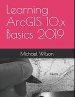 Learning ArcGIS 10.x Basics 2019