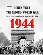 1944 THE SECOND WORLD WAR: ILLUSTRATED CHRONOLOGY DAY BY DAY 