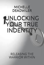 Unlocking Your True Indentity