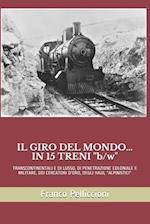 IL GIRO DEL MONDO... IN 15 TRENI "b/w"