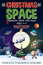 Christmas Space Coloring Book For Kids! Ages 4-9