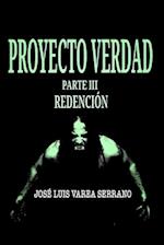 PROYECTO VERDAD. Parte III. Redención.