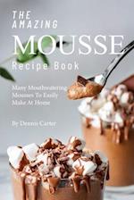 The Amazing Mousse Recipe Book