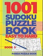 1001 Sudoku Puzzle Books Easy To Hard - Book 3: Brain Games for Adults - Logic Games For Adults - Puzzle Book Collections 