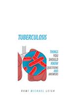 Tuberculosis: Things You Should Know (Questions and Answers) 