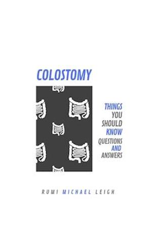 Colostomy: Things You Should Know (Questions and Answers)