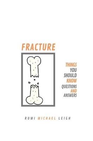 Fracture: Things You Should Know (Questions and Answers)