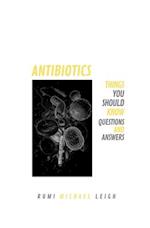 Antibiotics: Things You Should Know (Questions and Answers) 