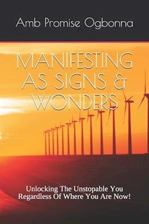 Manifesting as Signs & Wonders