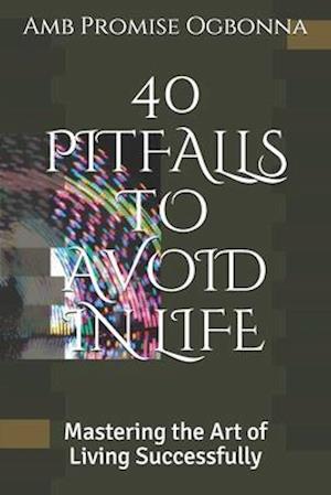 40 Pitfalls to Avoid in Life