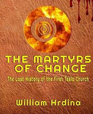 The Martyrs of CHANGE: The Lost History of the First Tesla Church