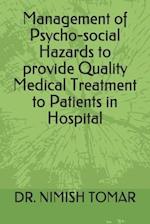 Management of Psycho-social Hazards to provide Quality Medical Treatment to Patients in Hospital