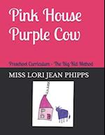 Pink House Purple Cow: Five Star Preschool Curriculum The Big Kid Method 