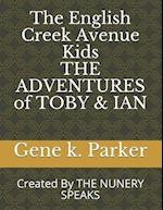 The English Creek Avenue Kids THE ADVENTURES of TOBY & IAN