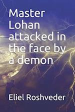 Master Lohan attacked in the face by a demon