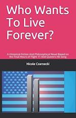 Who Wants To Live Forever?