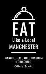 EAT LIKE A LOCAL- MANCHESTER: Manchester United Kingdom Food Guide 