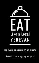 EAT LIKE A LOCAL-YEREVAN: Yerevan Food Guide 