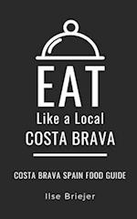 EAT LIKE A LOCAL- COSTA BRAVA: Costa Brava Spain Food Guide 