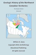 Geologic History of the Northwest Canadian Territories: The Kewatin District (Nunavut) 