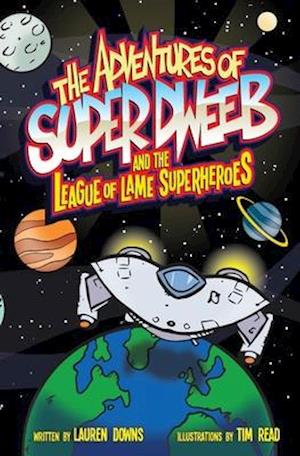 The Adventures of Super Dweeb and the League of Lame Superheroes