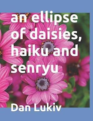 An ellipse of daisies, haiku and senryu