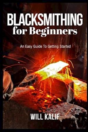 Blacksmithing for Beginners