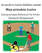 Deutsch-Slowenisch Ich wurde in meinen Gefühlen verletzt/Moja prizadeta &#269;ustva Zweisprachiges Bilderbuch für Kinder