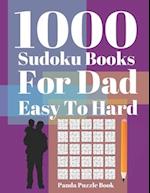 1000 Sudoku Books For Dad Easy To Hard: Brain Games for Adults - Logic Games For Adults - Mind Games Puzzle 