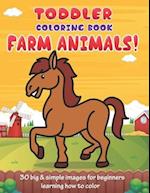 Toddler Coloring Book Farm Animals: 30 Big & Simple Images For Beginners Learning How To Color: Ages 2-4, 8.5 x 11 Inches (21.59 x 27.94 cm) 