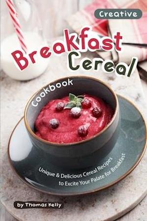 Creative Breakfast Cereal Cookbook