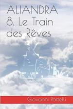 Aliandra 8. Le Train des Rêves