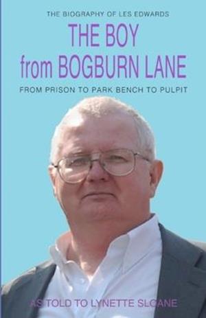 The Boy from Bogburn Lane: From Prison to Park Bench to Pulpit