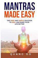 Mantras Made Easy: The free and simple solution to heal and make your life better 