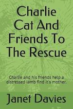 Charlie Cat And Friends To The Rescue