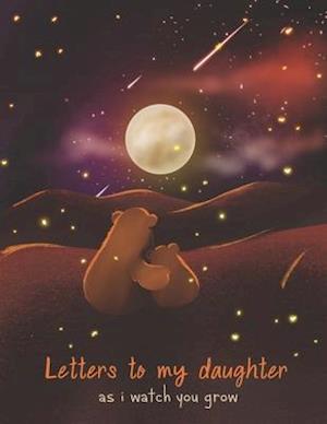 Letters To My Daughter As I Watch You Grow