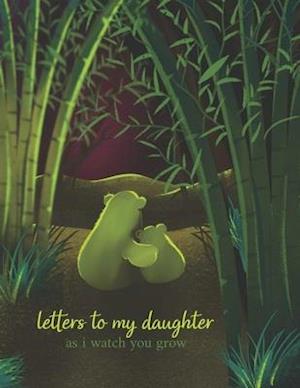 Letters To My Daughter As I Watch You Grow