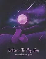 Letters To My Son As I Watch You Grow