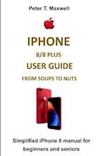 iPhone 8/8 Plus User Guide from Soups to Nuts