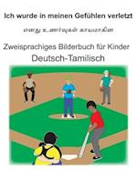 Deutsch-Tamilisch Ich wurde in meinen Gefühlen verletzt Zweisprachiges Bilderbuch für Kinder