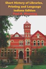 Short History of Libraries, Printing and Language - Indiana Edition