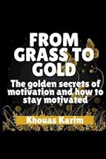 From Grass to Gold