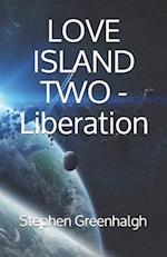 Love Island Two - Liberation