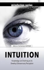 Intuition: Knowledge and Techniques to Develop Extrasensory Perception 