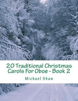 20 Traditional Christmas Carols For Oboe - Book 2: Easy Key Series For Beginners