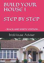 BUILD YOUR HOUSE ! STEP BY STEP: What price can you put on a dream? 