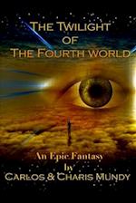 Twilight of the Fourth World: An epic fantasy inspired by the teachings of the Dalai Lama and the Hopi Indian prophecies 