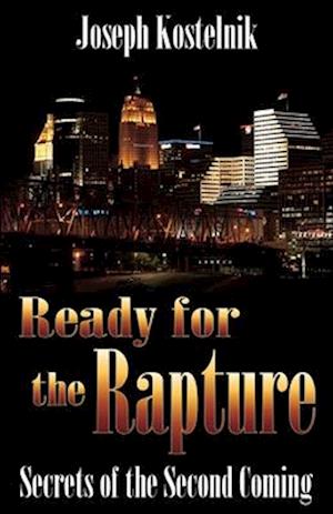 Ready for the Rapture: Secrets of the Second Coming